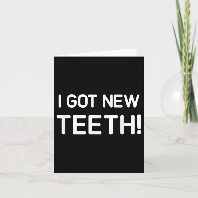 I Got New Teeth, Funny, Jokes, Sarcastic  Kort (Framsida)
