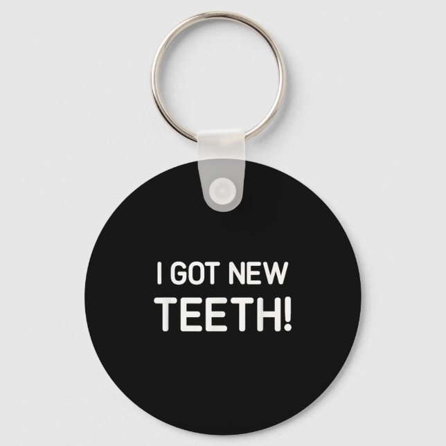 I Got New Teeth, Funny, Jokes, Sarcastic  Nyckelring (Framsida)