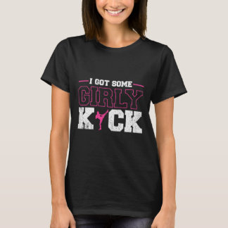 I Got Some Girly Kick Kickboxing  T Shirt