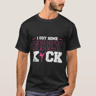 I Got Some Girly Kick Kickboxing  T Shirt