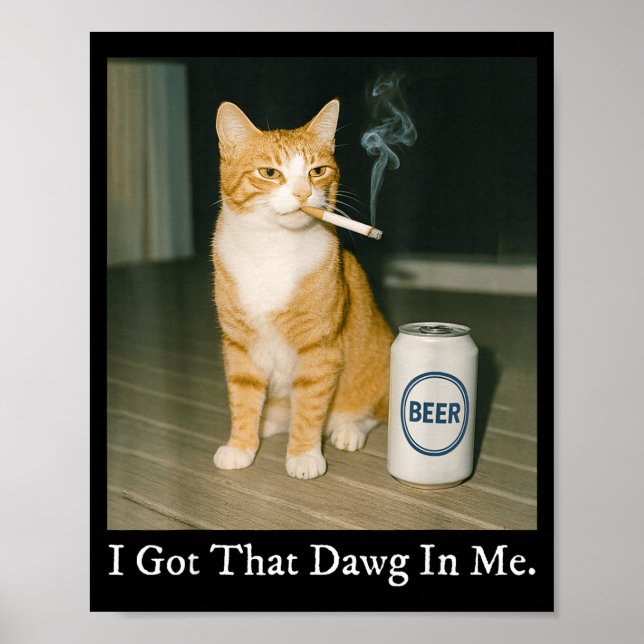 I Got That Dawg In Me Funny Cigarette Cat Smoking  Poster (Framsidan)