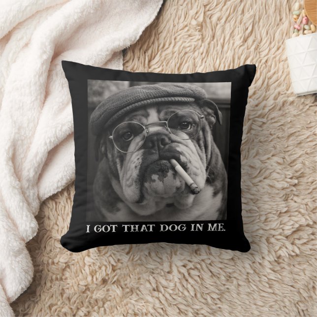 I Got That Dog In Me Custom Funny Dog Picture Gift Kudde (Filt)