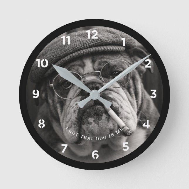 I Got That Dog In Me Custom Funny Dog Picture Gift Rund Klocka (Framsida)
