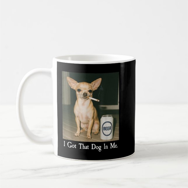 I Got That Dog in Me Funny Chihuahua Smoking Beer Kaffemugg (Vänster)