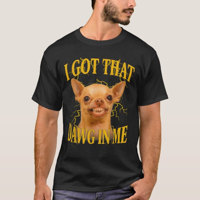 I Got That Dog In Me Funny Dog Bootleg Funny 90s M T Shirt (Framsida)