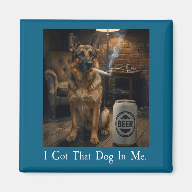 I Got That Dog In Me Funny German Shepherd Smoking Magnet (Framsidan)