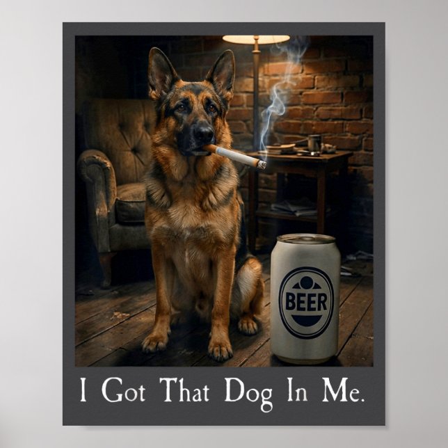 I Got That Dog In Me Funny German Shepherd Smoking Poster (Framsidan)