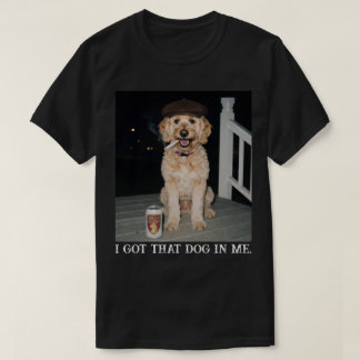 I Got That Dog In Me, Funny Golden Doodle Meme T Shirt