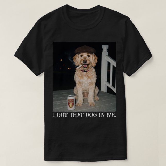 I Got That Dog In Me, Funny Golden Doodle Meme T Shirt (Design framsida)