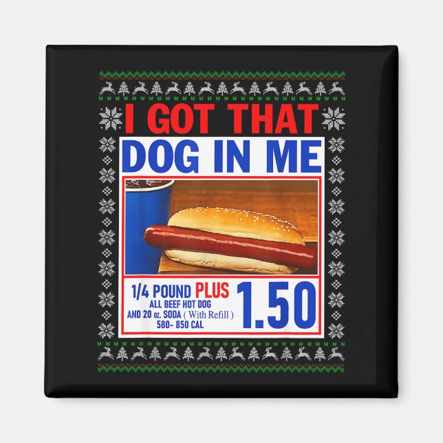 I Got That Dog In Me Funny Hotdog Ugly Christmas S Magnet (Framsidan)