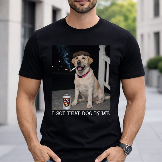I Got That Dog In Me, Funny Labrador Retriever Pet T Shirt (Skapare uppladdad)