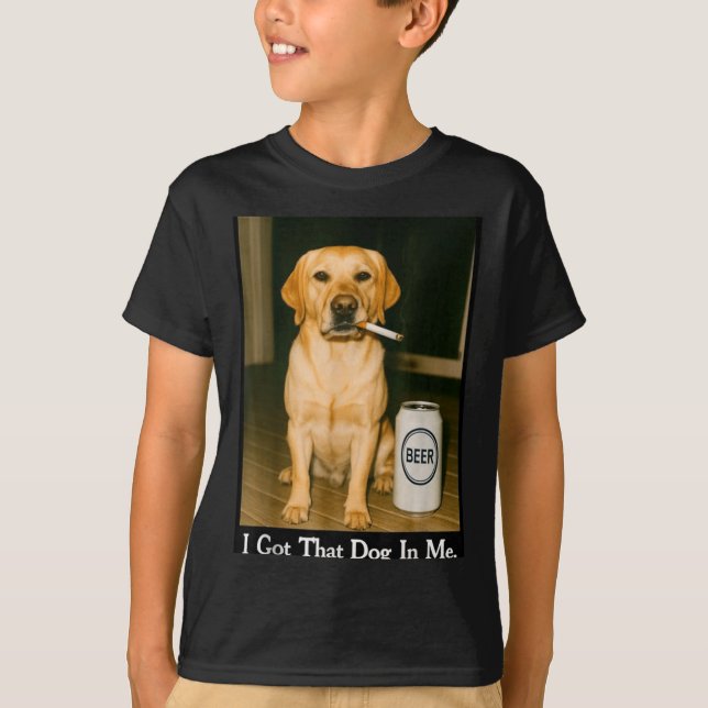 I Got That Dog In Me Funny Retriever Smoking Beer  T Shirt (Framsida)