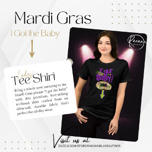 "I Got the Baby" Mardi Gras Kvinnor T Shirt