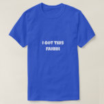 I GOT THIS FAHHH Funny Meme T Shirt<br><div class="desc">Bring the energy and confidence with this hilarious “I GOT THIS FAHHH” meme T-shirt. Inspired by internet humor and viral meme culture, this design captures that moment when you're ready to handle anything… with a little extra attitude. Perfect for meme lovers, gamers, and anyone who enjoys funny internet jokes, this...</div>
