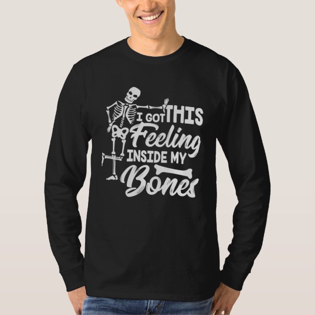 I Got This Feeling Inside My Bones Halloween Skele T Shirt (Framsida)