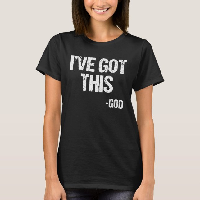 I Got This God Religious Jesus Christian Faith Pas T Shirt (Framsida)