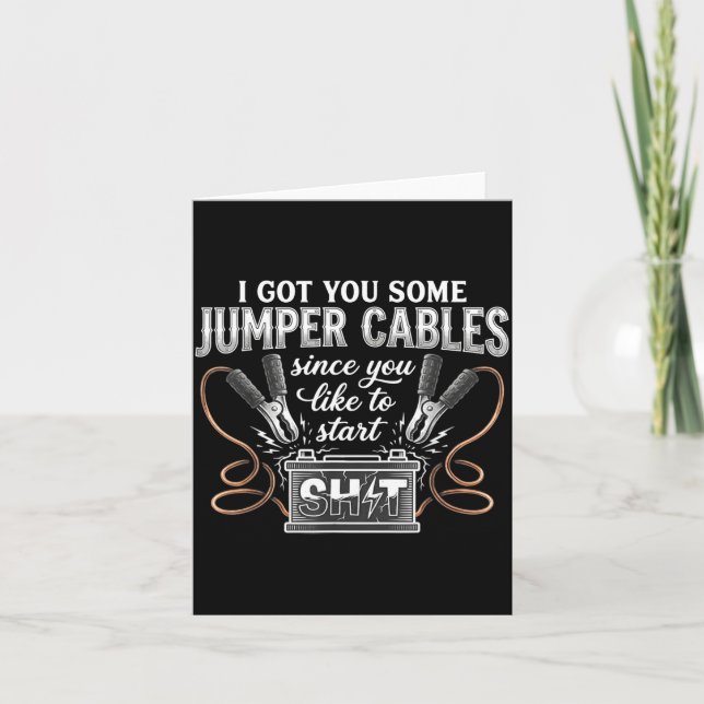 I Got You Some Jumper Cables Since You Like Funny  Kort (Framsida)