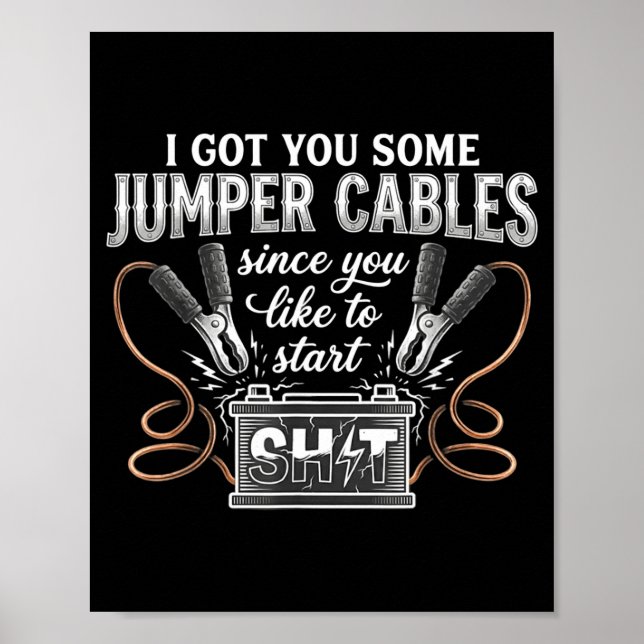 I Got You Some Jumper Cables Since You Like Funny  Poster (Framsidan)