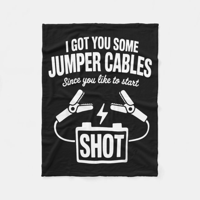 I Got You Some Jumper Cables Since You Like To Sta Fleecefilt (Framsidan)
