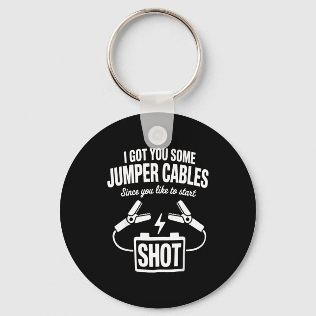 I Got You Some Jumper Cables Since You Like To Sta Nyckelring (Framsida)