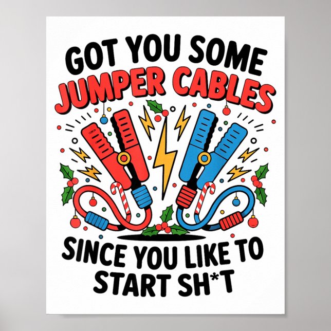 I Got You Some Jumper Cables Since You Like To Sta Poster (Framsidan)