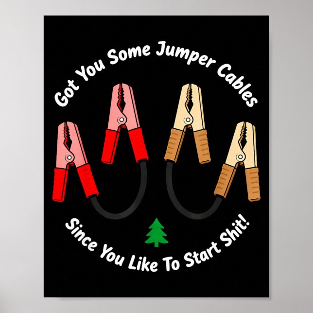 I Got You Some Jumper Cables Since You Like To Sta Poster (Framsidan)