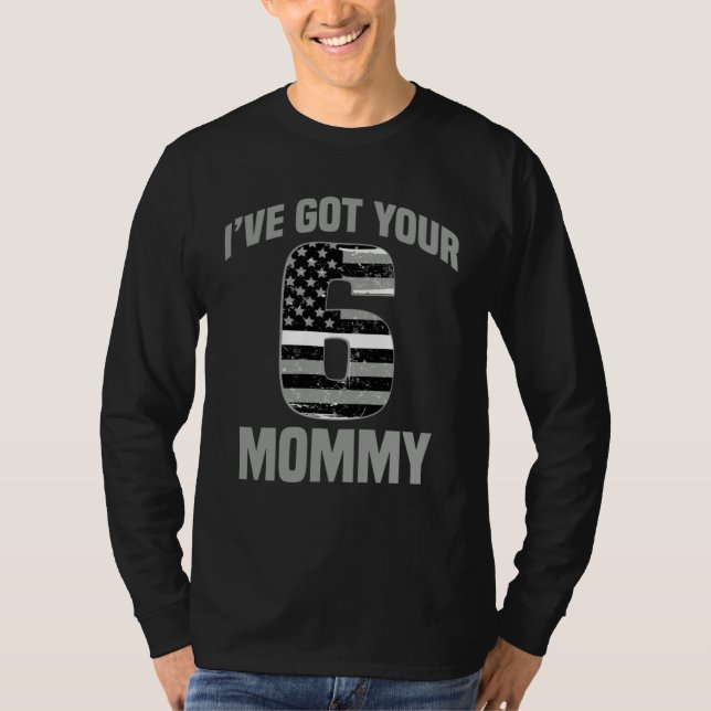I Got Your 6 Mommy Ems Officer Family Support T Shirt (Framsida)