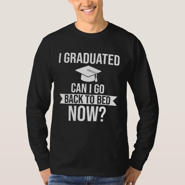 I graduated Can I go back to bed now Graduation   T Shirt (Framsida)
