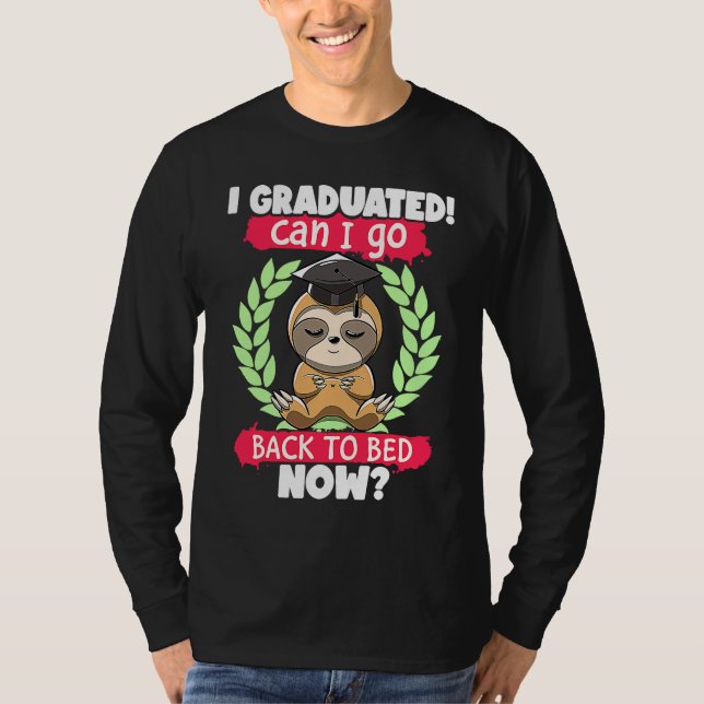 I Graduated Can I Go Back to Bed Now Sloth Graduat T Shirt (Framsida)