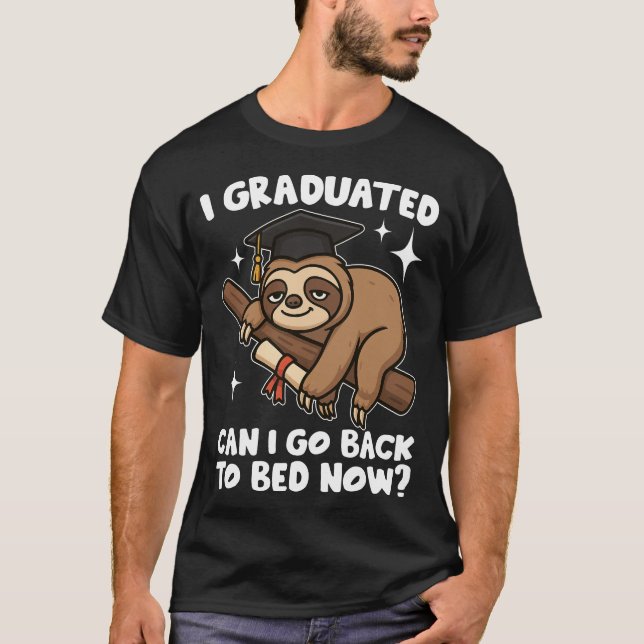 I Graduated Can I Go Back To Bed Now T Shirt (Framsida)