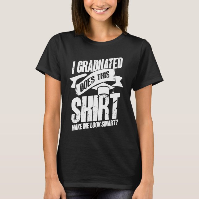 I Graduated   Graduate Graduation T Shirt (Framsida)