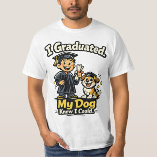 I Graduated My Dog Knew I Could Funny Shirt T