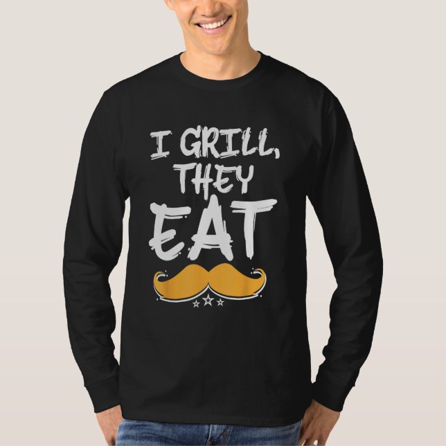 I Grill They Eat Dad Foodie Daddy Food  Grill Chef T Shirt (Framsida)