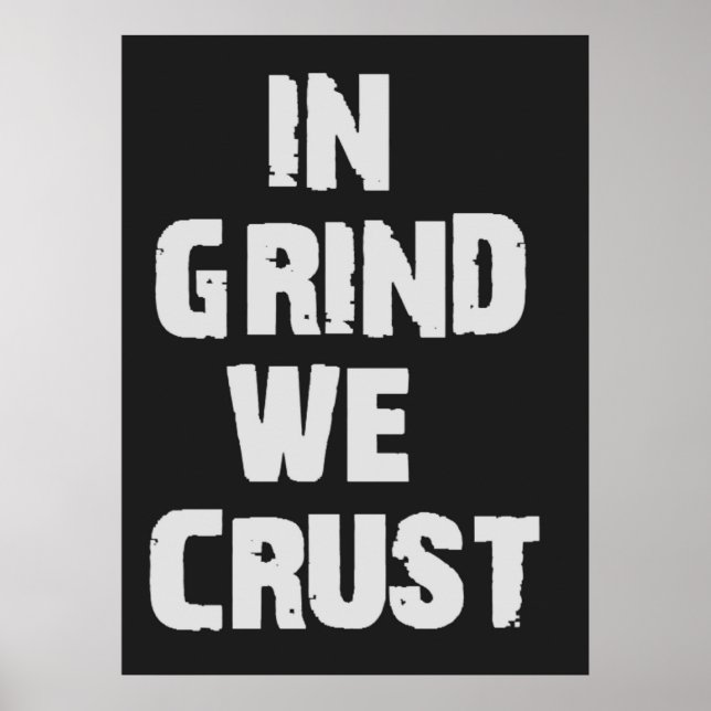 I Grind We Crust Poster (Framsidan)