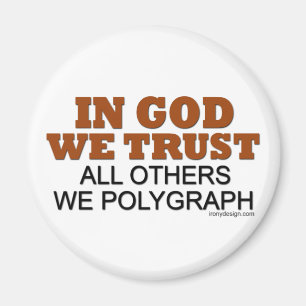 I gud litar på vi. Alla andra oss polygraf! Magnet