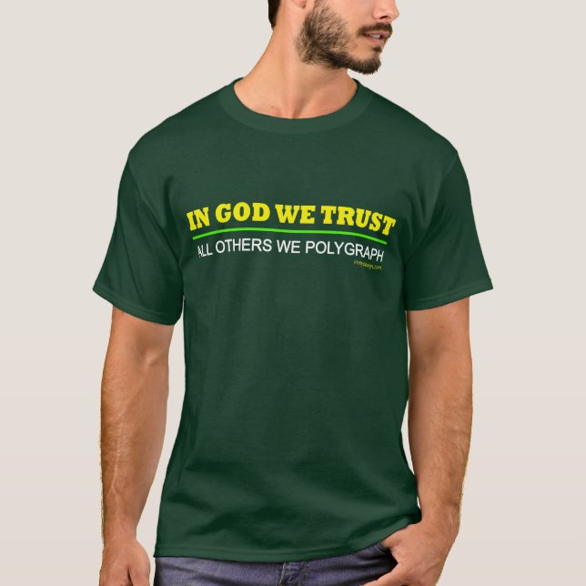 I gud litar på vi. Alla andra oss polygraf! Tee Shirt (Framsida)