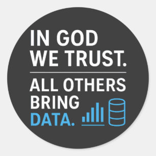 I Gud Litar Vi Alla Andra Tar Med Data Lean Citat Runt Klistermärke