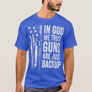 I Gud litar vi på att vapen bara är BackupUSA Pro T Shirt