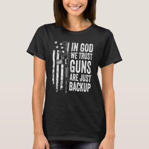 I Gud litar vi på att vapnen bara är säkerhetskopi T Shirt