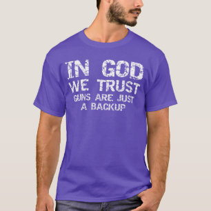 i Gud Vi Litar Vapen är Bara En Säkerhetskopia Rep T Shirt
