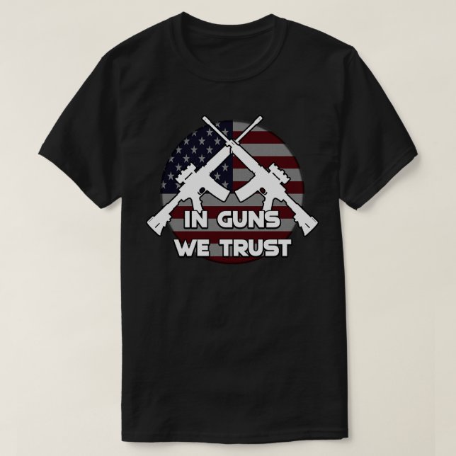 I Guns We Trust T Shirt (Design framsida)