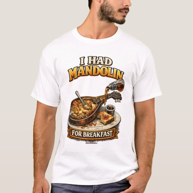 "I had Mandolin for Breakfast" T-Shirt (Framsida)
