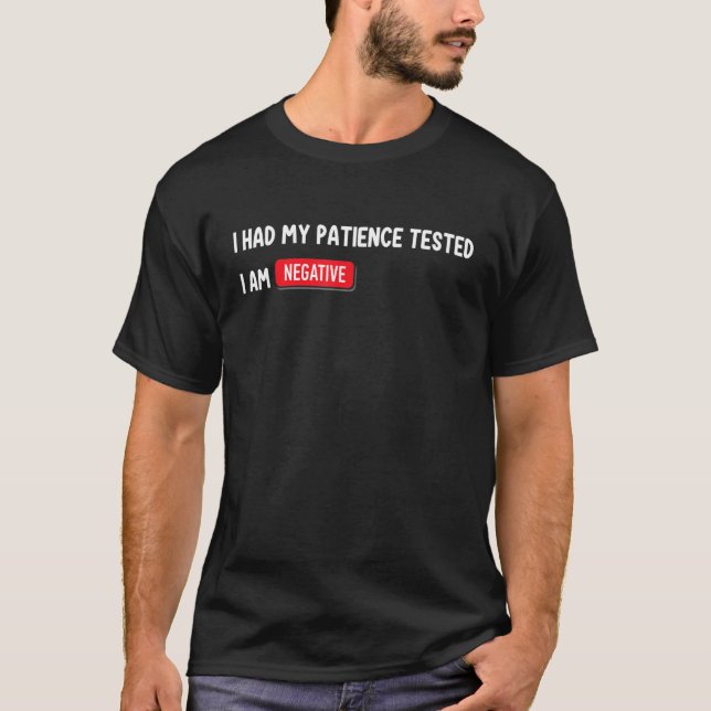 I Had My Patience Test   Saying Sarcastic T Shirt (Framsida)