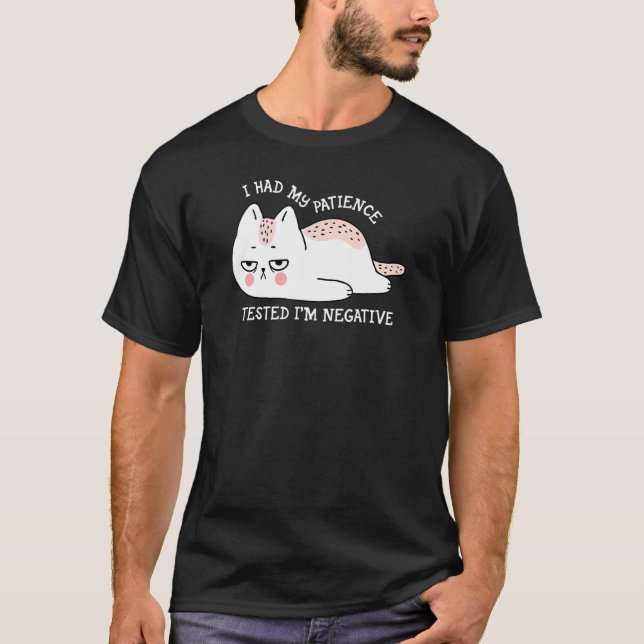 I had my patience Tested I'm negative cute cat T Shirt (Framsida)