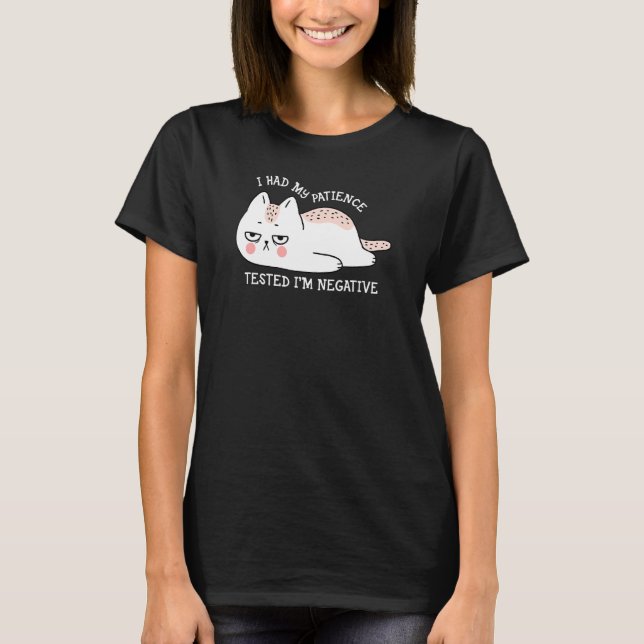 I had my patience Tested I'm negative cute cat T Shirt (Framsida)