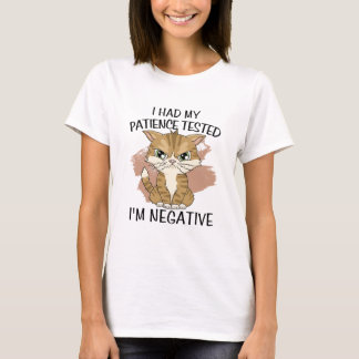 I had my patience tested i'm negative t shirt