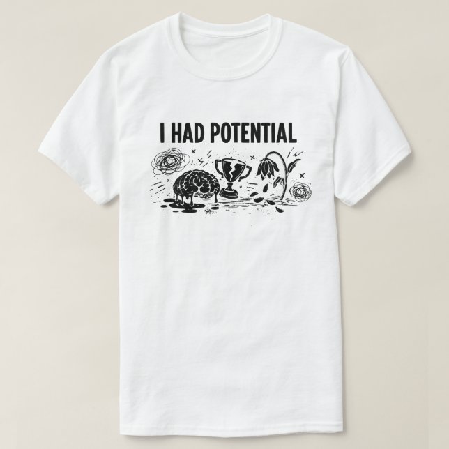 I Had Potential But Lost Motivation Funny T Shirt (Design framsida)