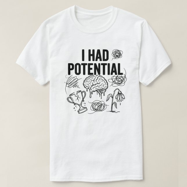  I Had Potential Funny Burnout Quote Relatable T Shirt (Design framsida)