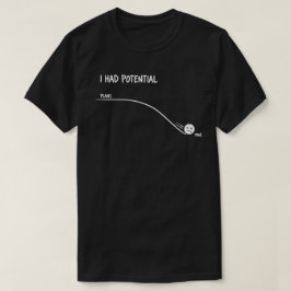 I Had Potential Funny Minimalist Quote Simple T Shirt