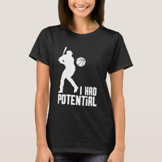I Had Potential - IHPOTL01 T Shirt